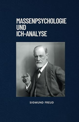 Massenpsychologie und Ich-Analyse: Originalausgabe von Independently published